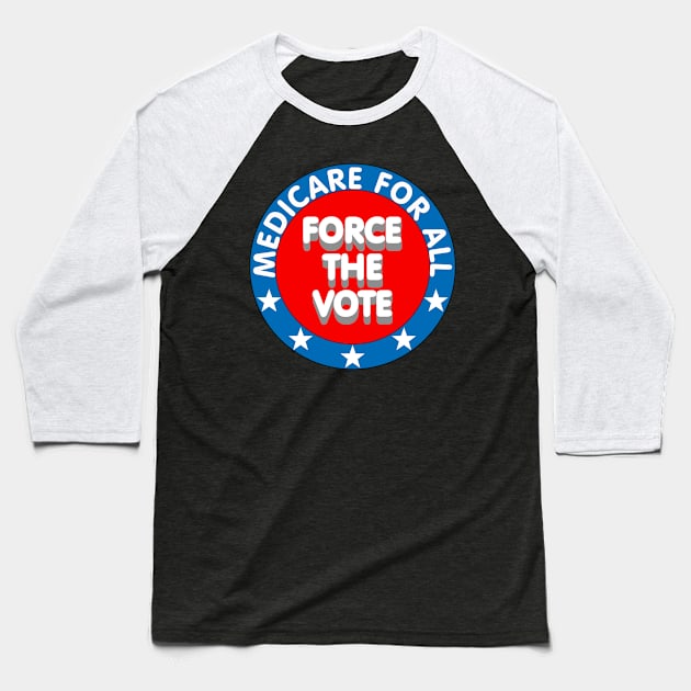 Medicare for all, Force the vote Baseball T-Shirt by IronLung Designs